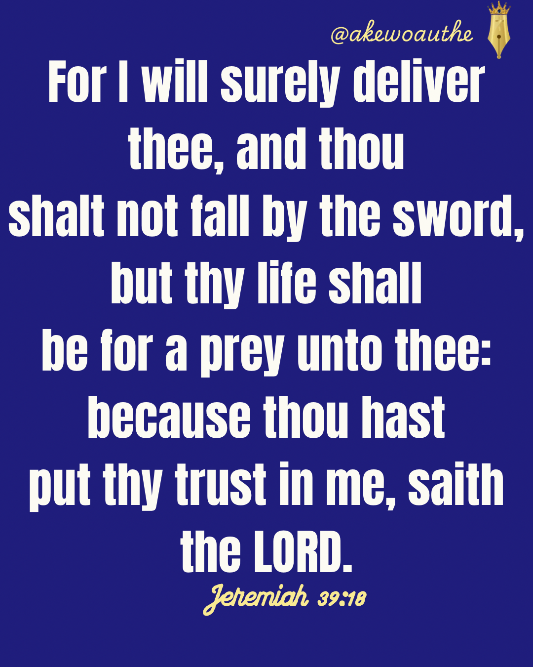 For I will surely deliver thee, and thou shalt not fall by the sword, but thy life shall be for a pr...