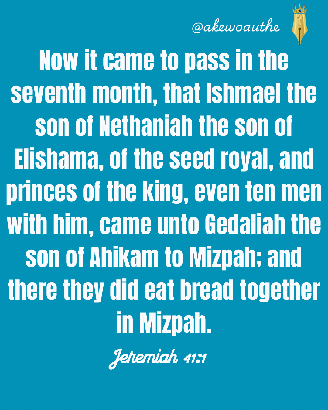 Now it came to pass in the seventh month, that Ishmael the son of Nethaniah the son of Elishama, of...