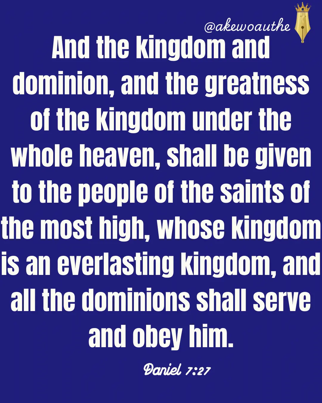 Everlasting Kingdom
And the kingdom and dominion, and the greatness of the kingdom under the whole...