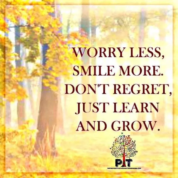 Worry less
Smile more....