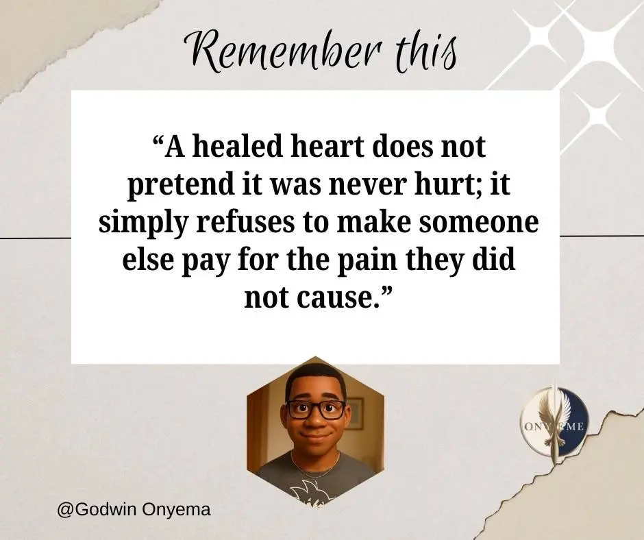 A healed heart remembers the pain, but it refuses to become the pain.
Not everyone who hurt you des...