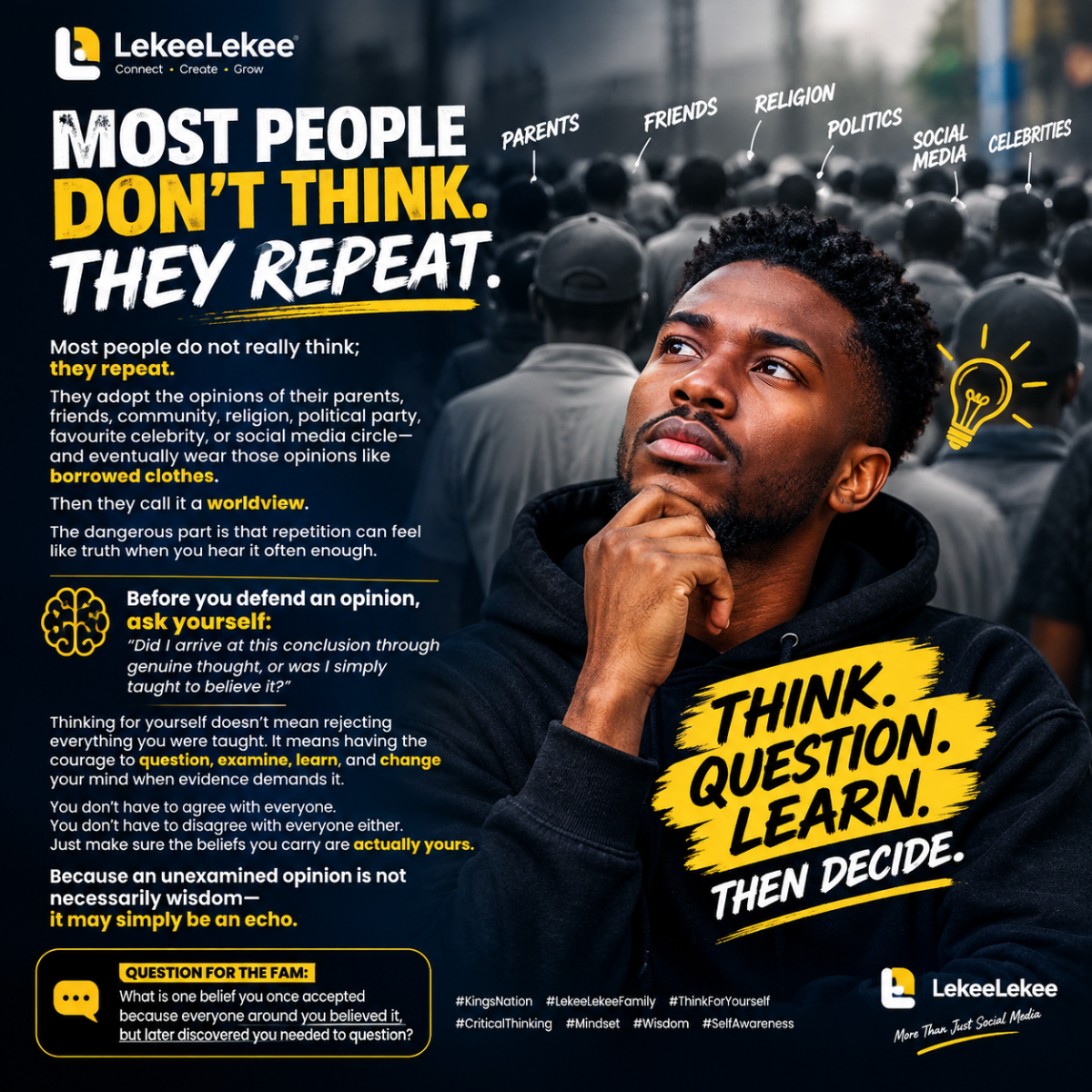 MOST PEOPLE DON’T THINK. THEY REPEAT.
Most people do not really think; they repeat.
They adopt th...