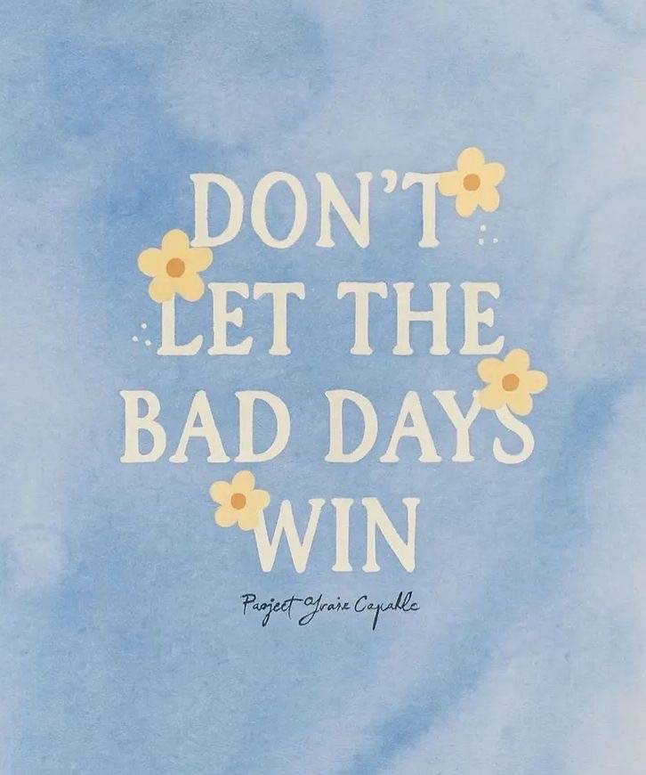 Bad days are part of life, but they don't define your story. Give yourself grace, rest when you need...