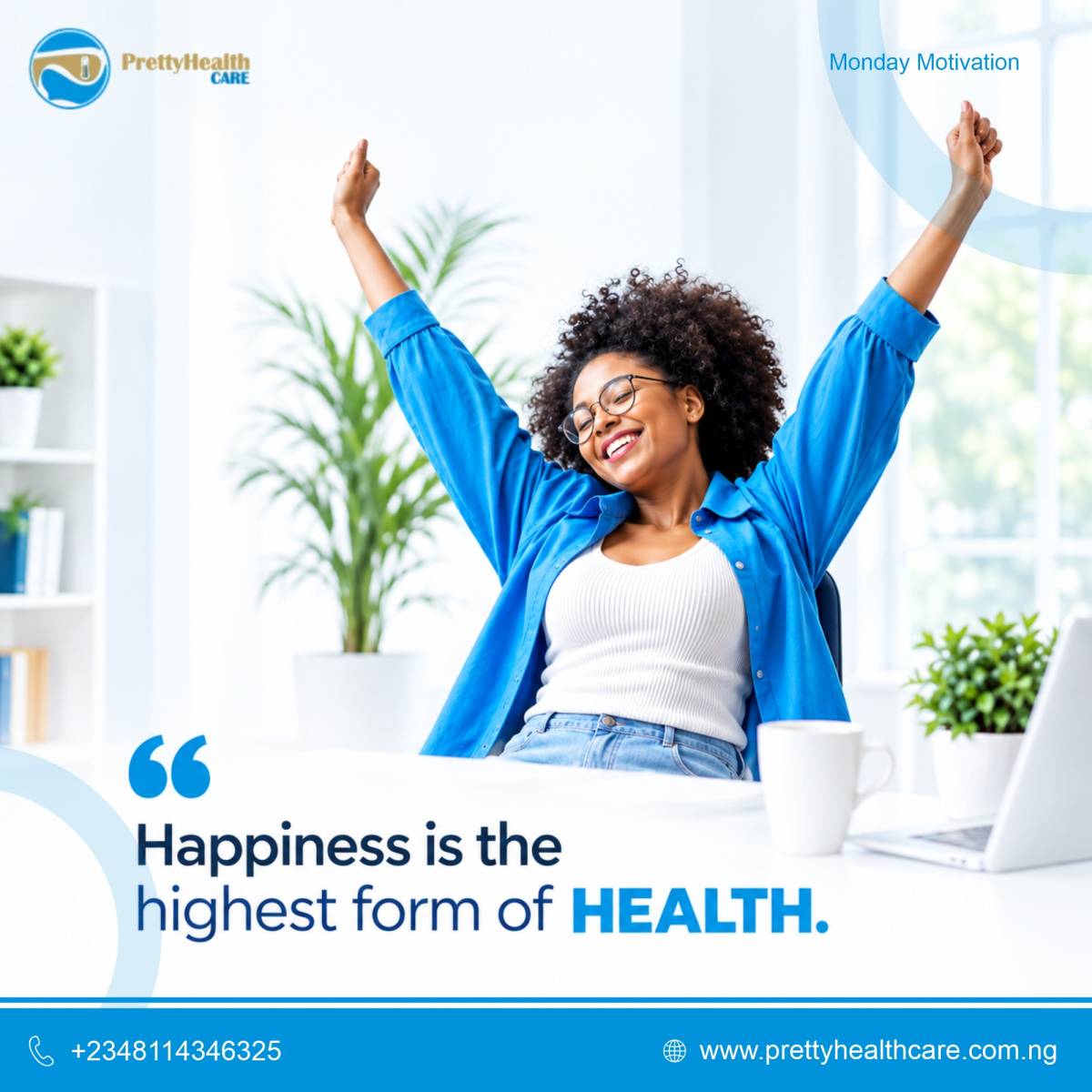 MONDAY MOTIVATION

"Happiness id the highest form of health"

#prettyhealthcare
