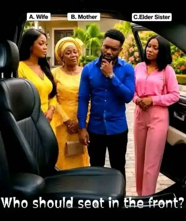 Between your wife, your mom and your elder sister, who has the right to sit on the front seat