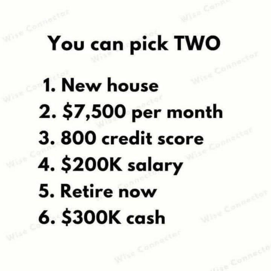 Pick 2 and reach out to me, I will be an intermediary between you and God, never look down on my int...