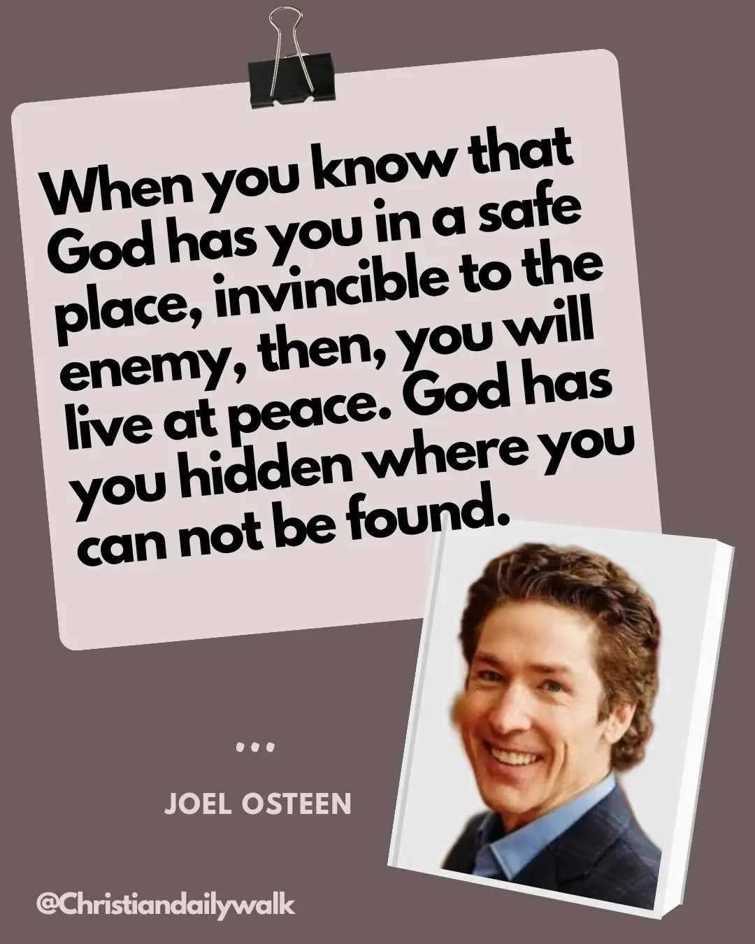 When you know that God has you in a safe place, invincible to the enemy, then, you will live at peac...