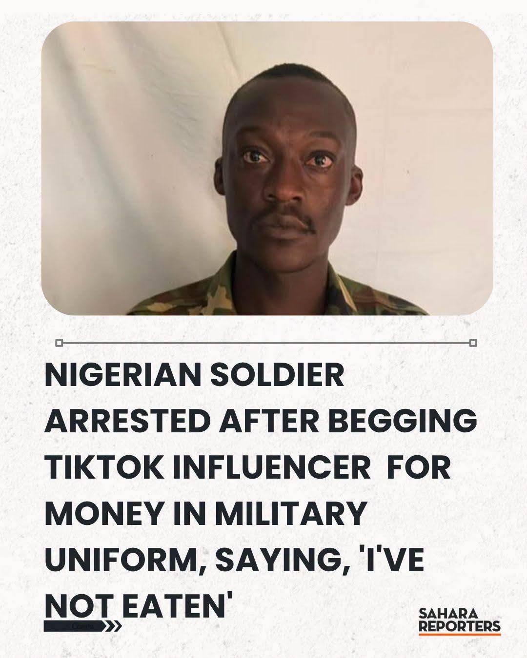 Nigerian Soldier Arrested After Begging TikTok Influencer Online For Money In Military Uniform, Sayi...
