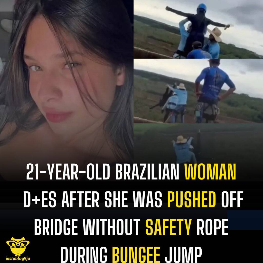21-Year-Old Brazilian Woman D+es after She Was Pushed Off Bridge Without Safety Rope During Bungee J...