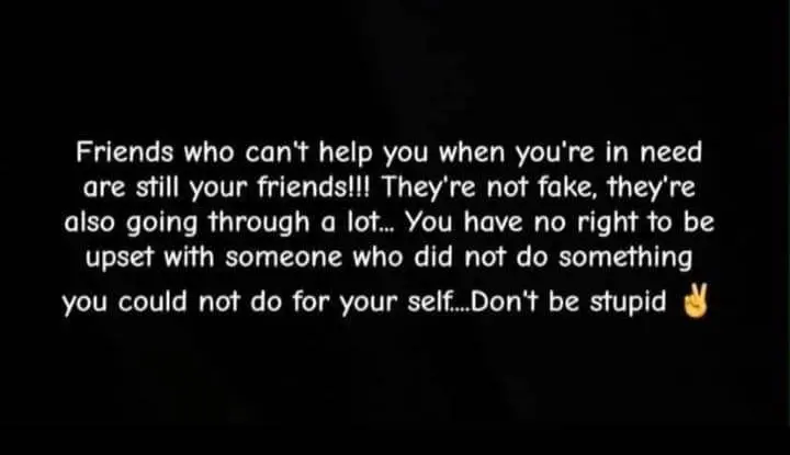 I came across this post, and I can relate to the experience.
Be the kind of friend who don't get ang...