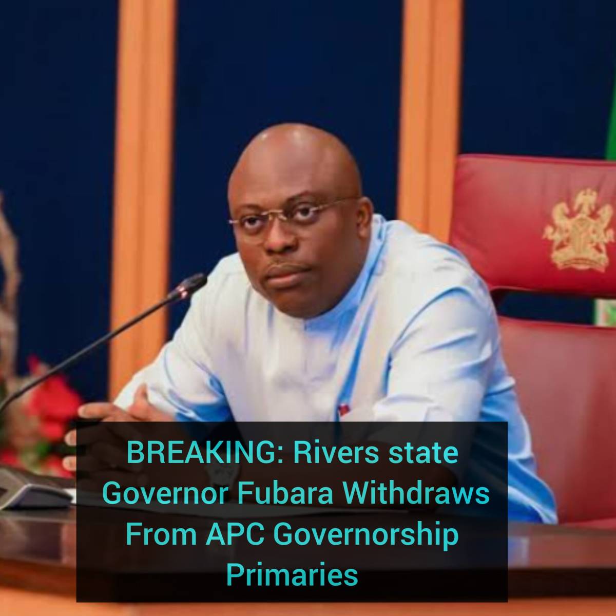 BREAKING: Rivers state Governor Fubara Withdraws From APC Governorship Primaries