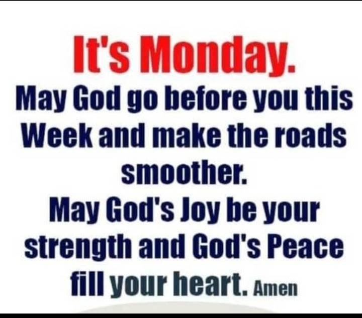 May God go before you this week and make the road smoother. You shall achieve your heart desires tod...