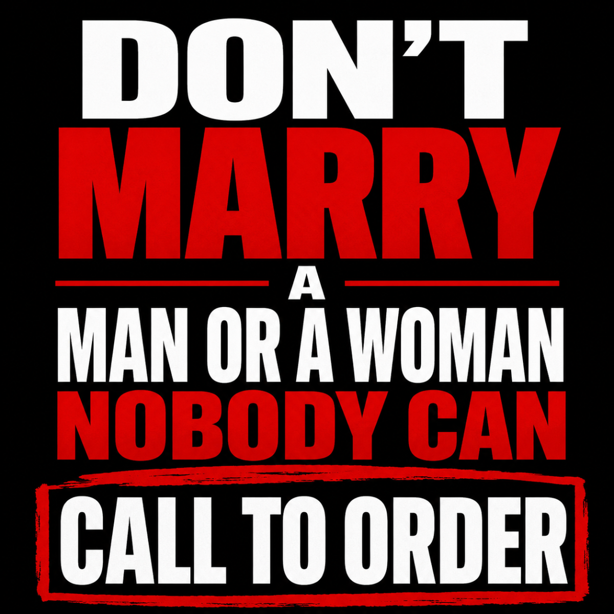 Marriage is more than love, it is also about accountability. If no one can correct, advise, or call...