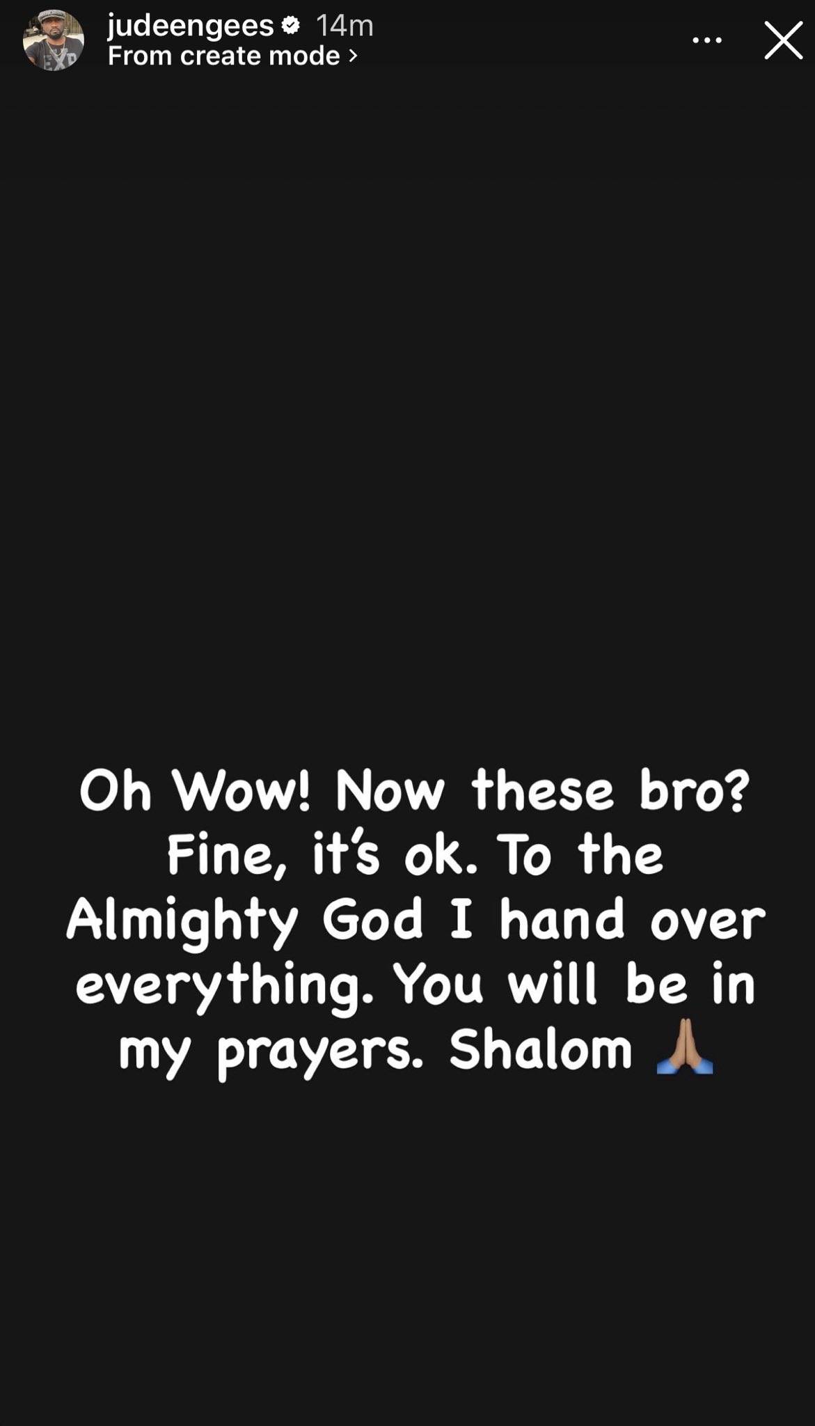 “Oh wow! Now these bro? Fine, it’s ok. To the Almighty God, I hand over everything. You will be in m...