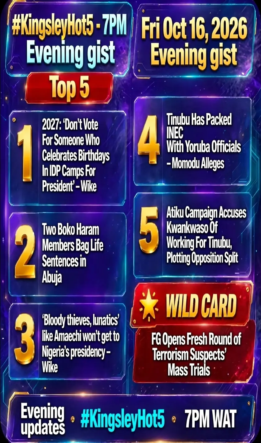 ๐ #KingsleyHot5 โ FRIDAY 16TH OCTOBER 2026 | 7PM EVENING GIST ๐
TOP 5 โ TONIGHT'S HEADLINES
1. 20...