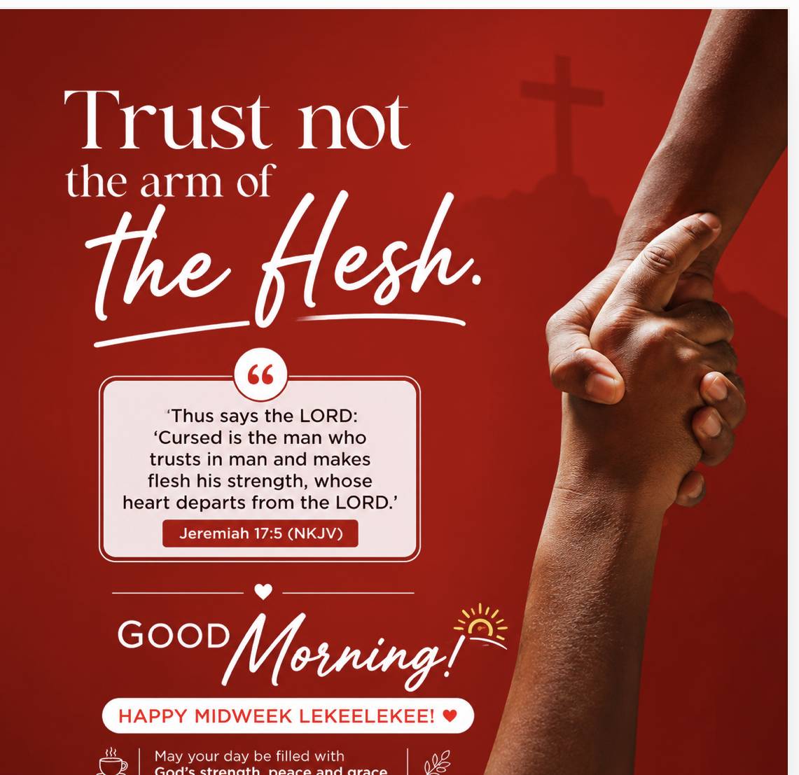 "Cursed is the man who trusts in man and makes flesh his strength, whose heart departs from the LORD...