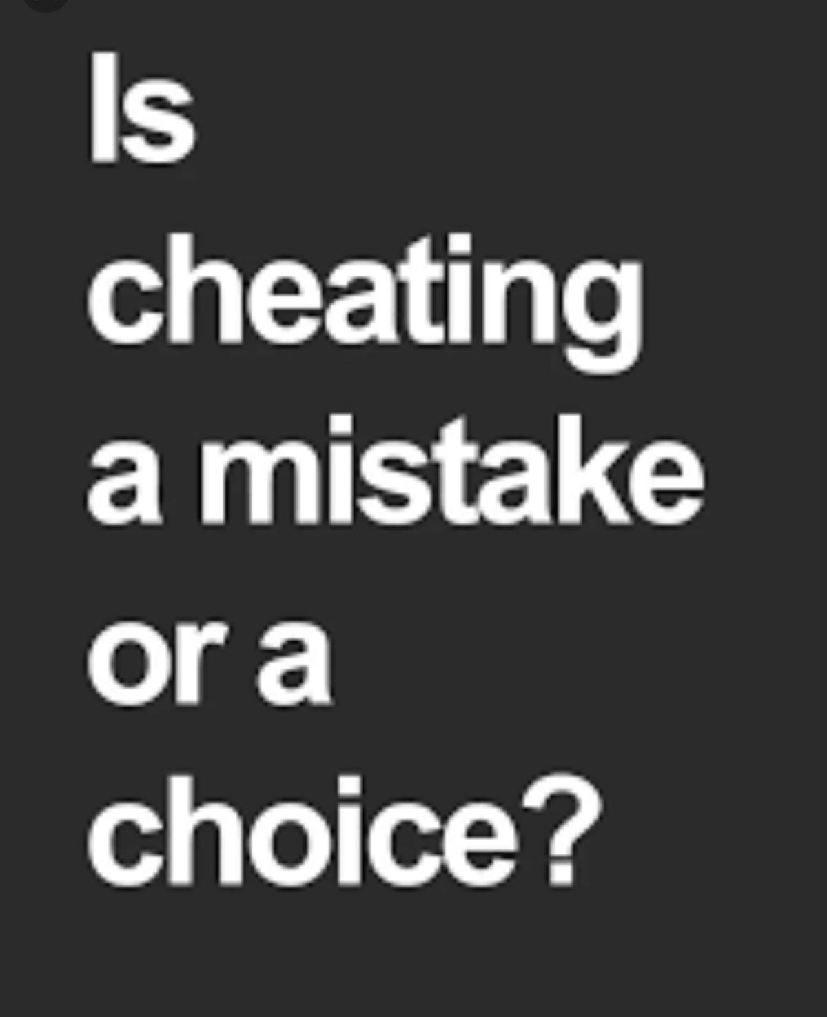 Cheating Isn't a Mistake
A mistake is forgetting an anniversary.
A mistake is calling someone by th...