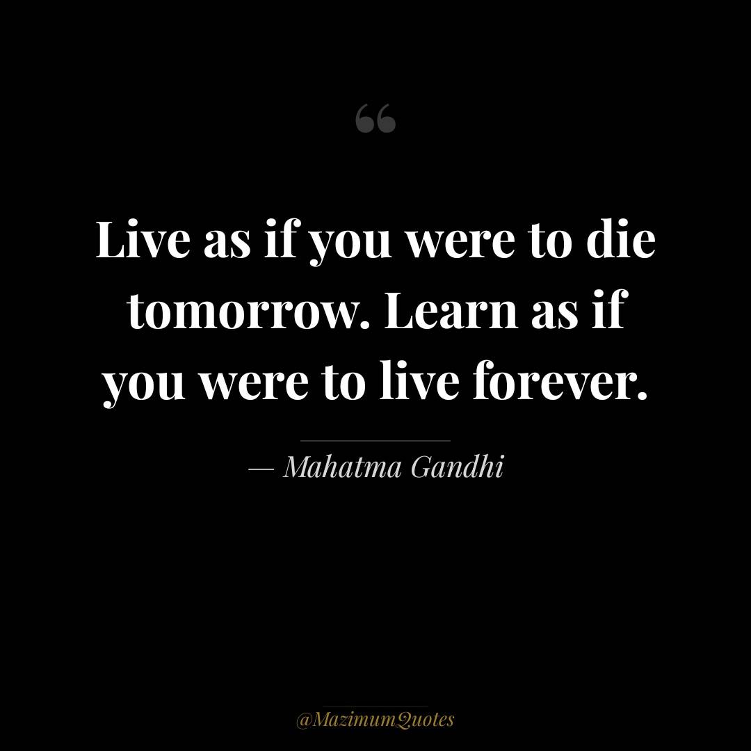 Live as if you were to die!
