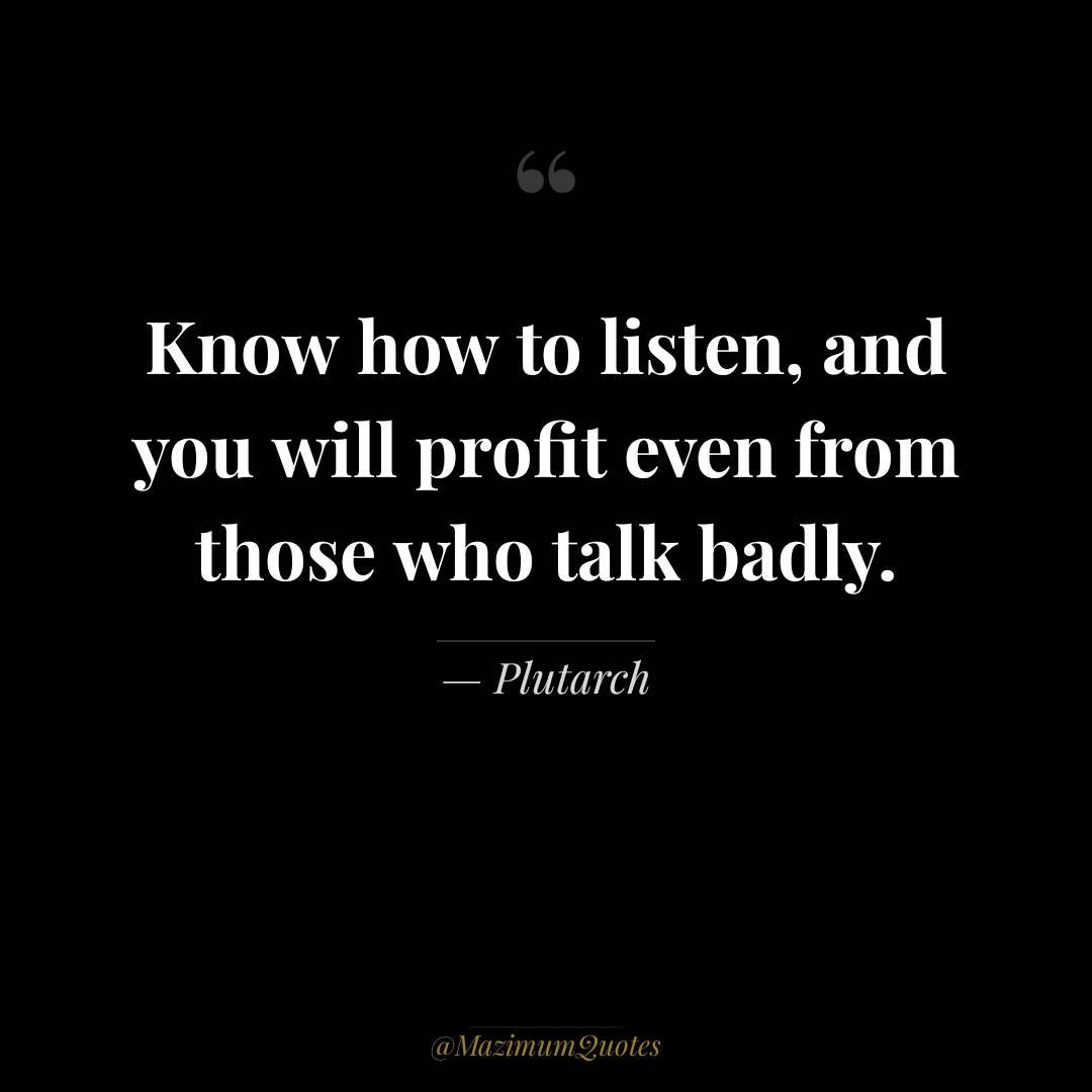 Know how to listen....