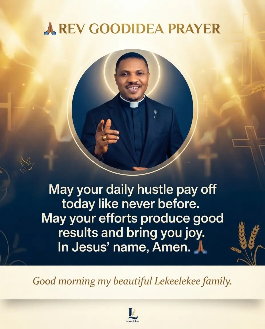 ππ½ REV GOODIDEA PRAYER
May your daily hustle pay off today like never before. May your efforts pr...