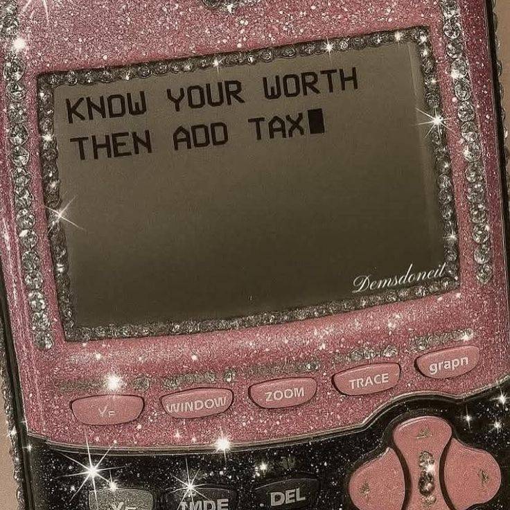 To be a strong woman, Know what you are worth and add tax