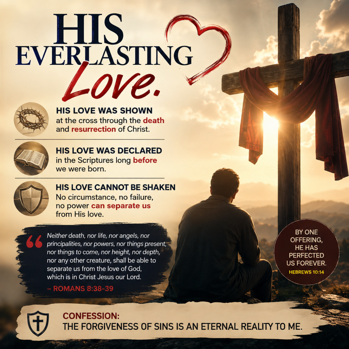 HIS EVERLASTING LOVE.
The demonstration of the love of God in Christ is never taught in the script...