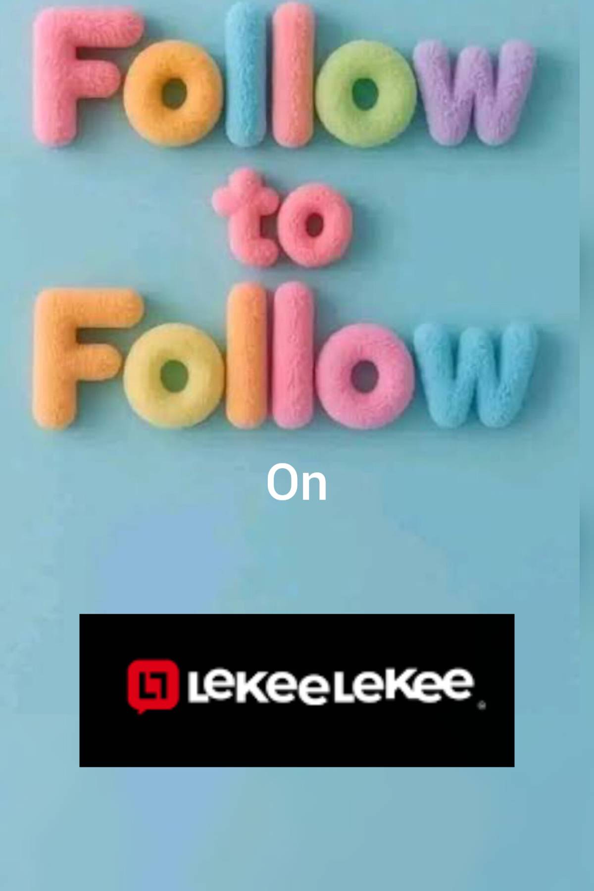 Today is my Follow for Follow day!!!!!!!!!!!!!
LET'S GO GUYS, LET'S BUILD OUR LEKEELEKEE ACCOUNT....