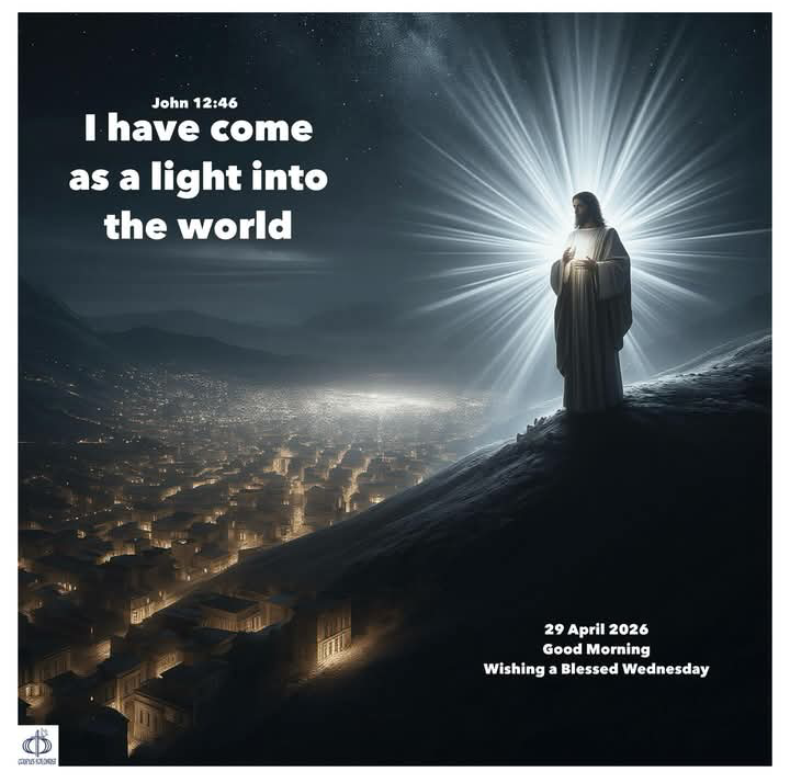 I have come as a light into the world 
(John 12:46)