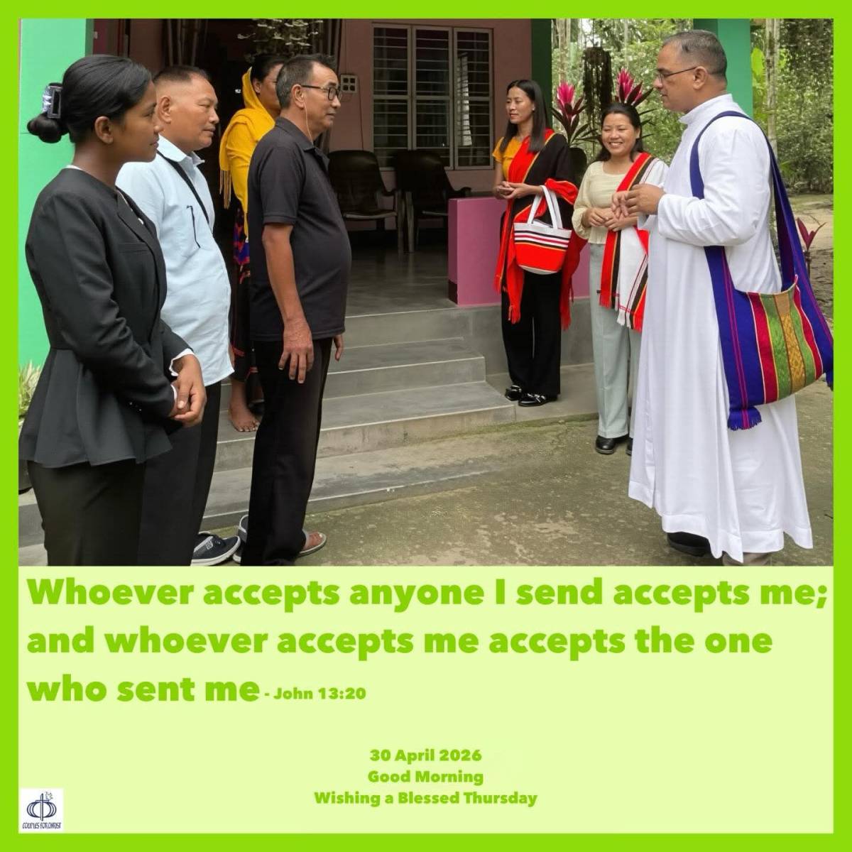 Whoever accepts anyone I send accepts me; and whoever accepts me accepts the one who sent me.
(John...