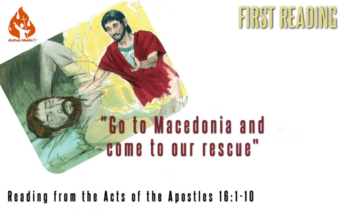 Go to Macedonia and come to our rescue 
(Acts 16:1-10)