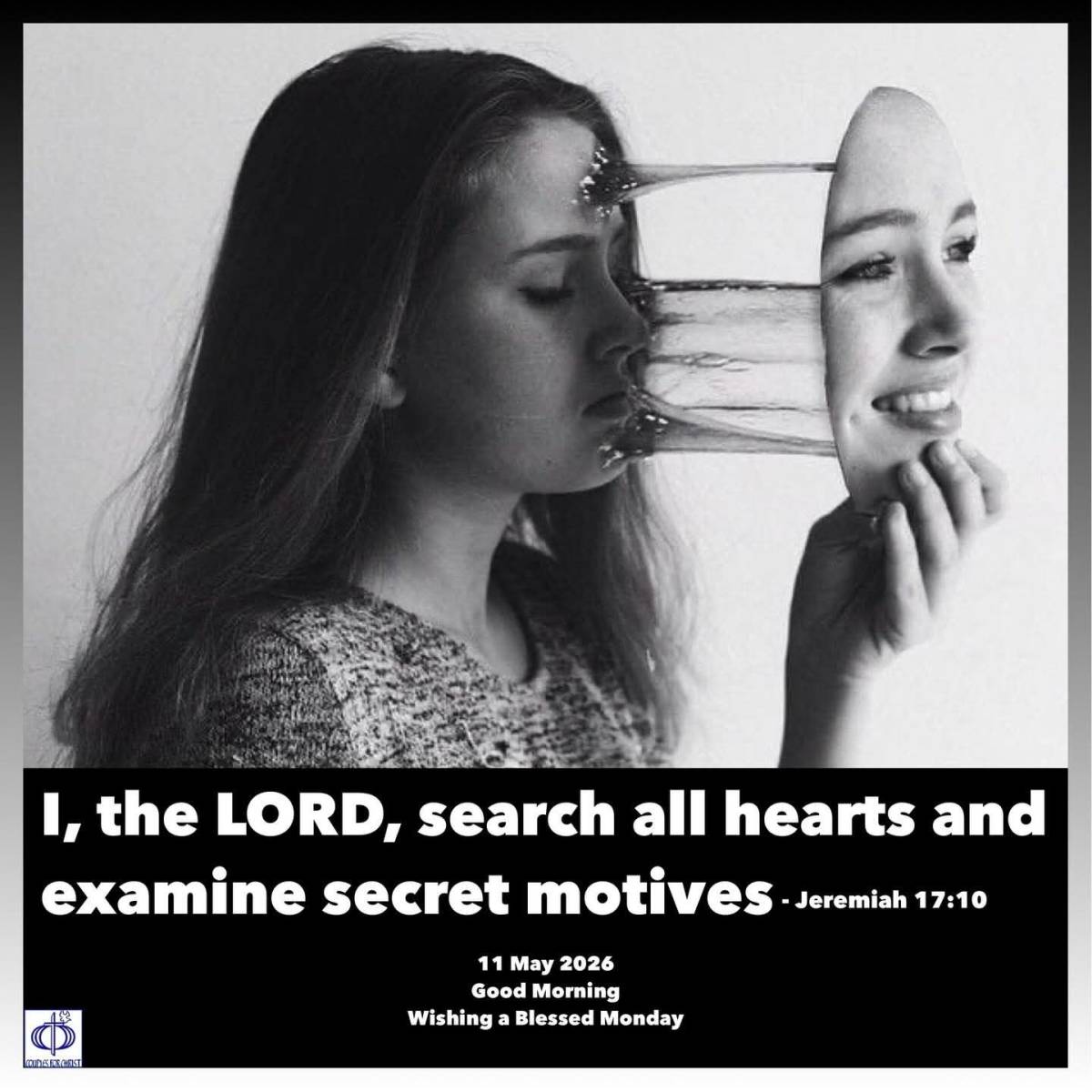 I, the LORD, search all hearts and examine secret motives
(Jeremiah 17:10)