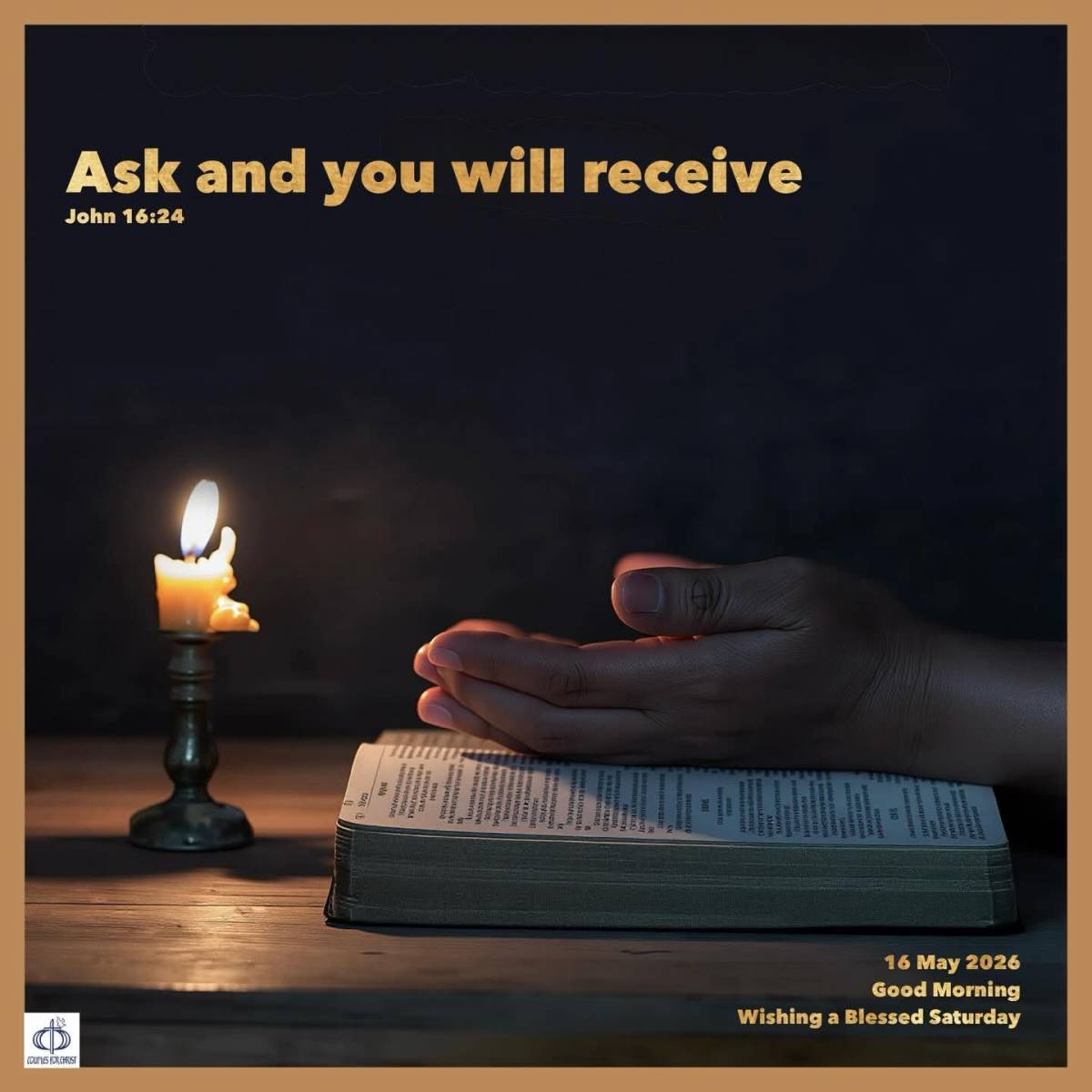 Ask and you will receive 
(John 16:24)