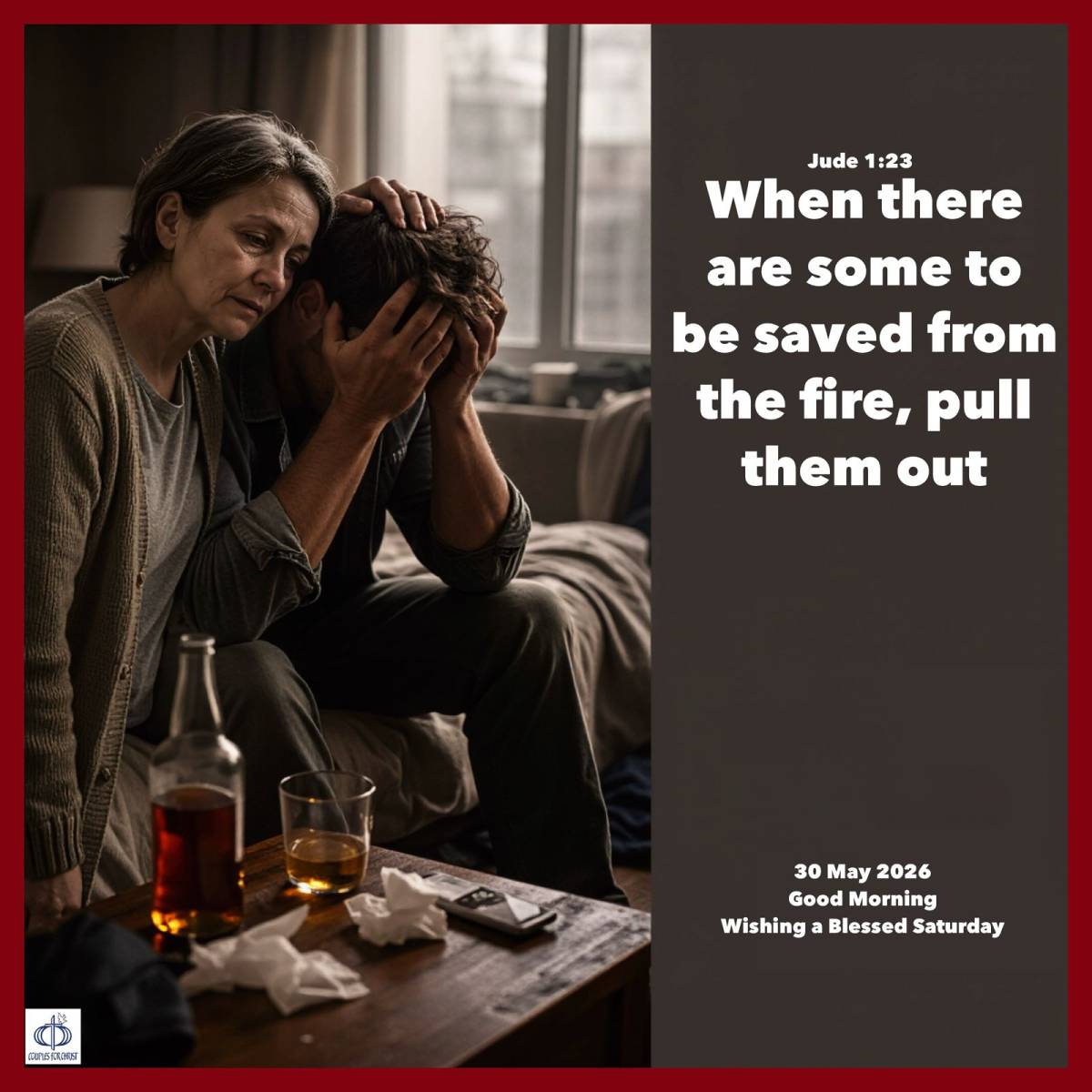 When there are some to be saved from the fire, pull them out
(Jude 1:23)
