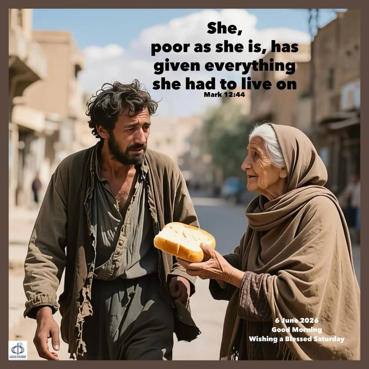 She, poor as she is, has given everything she had to live on
(Mark 12:44)