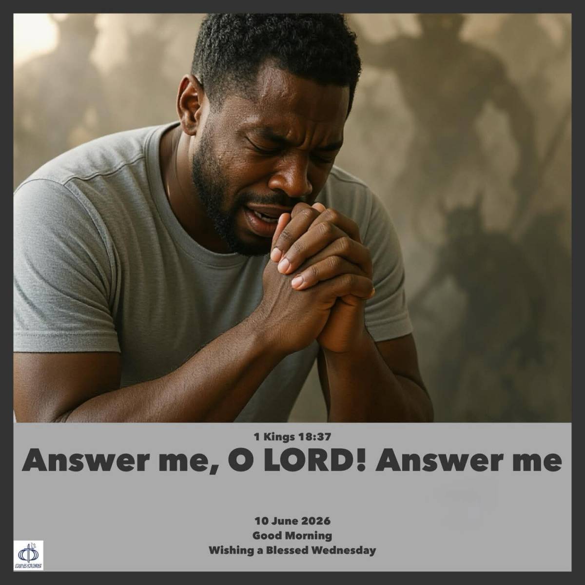 Answer me, O LORD! Answer me.
(1 Kings 18:37)