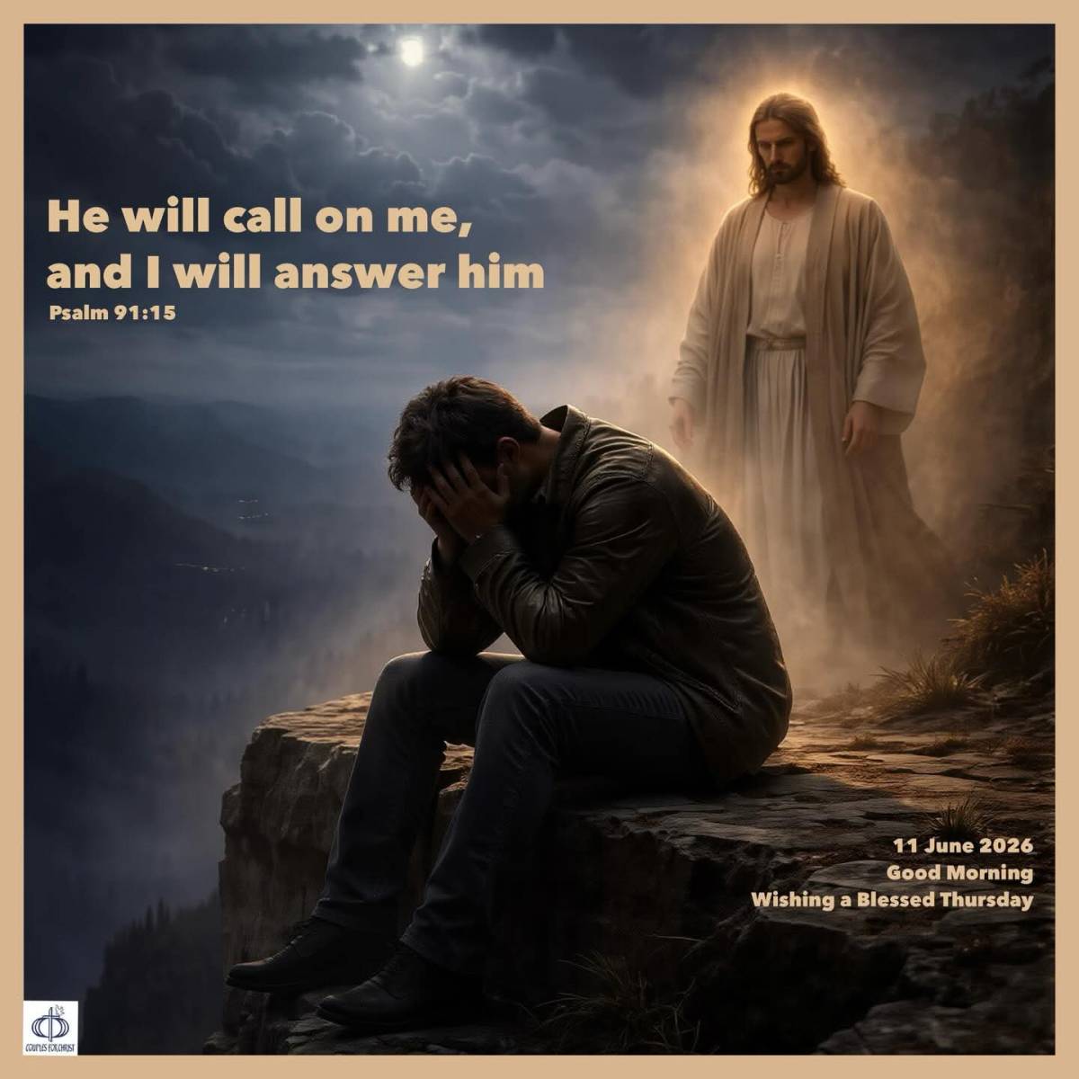 He will call on me, and I will answer him 
(Psalm 91:15)