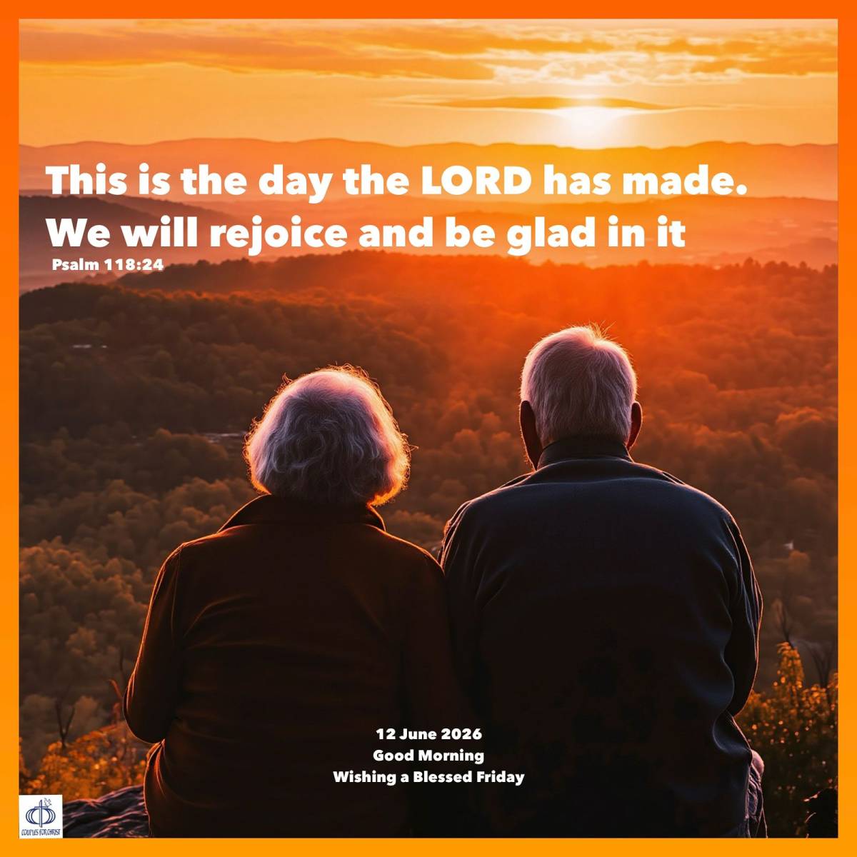 This is the day the LORD has made.
We will rejoice and be glad in it
(Psalm 118:24)