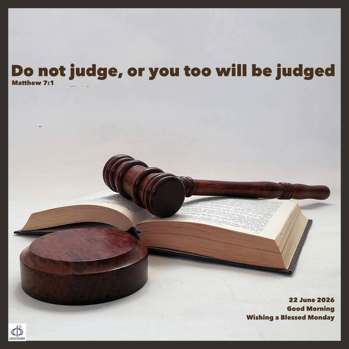 Do not judge, or you too will be judged
(Matthew 7:1)