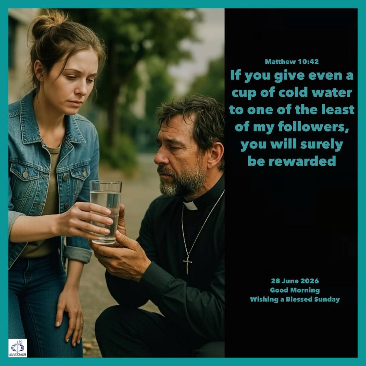If you give even a cup of cold water to one of the least of my followers, you will surely be rewarde...