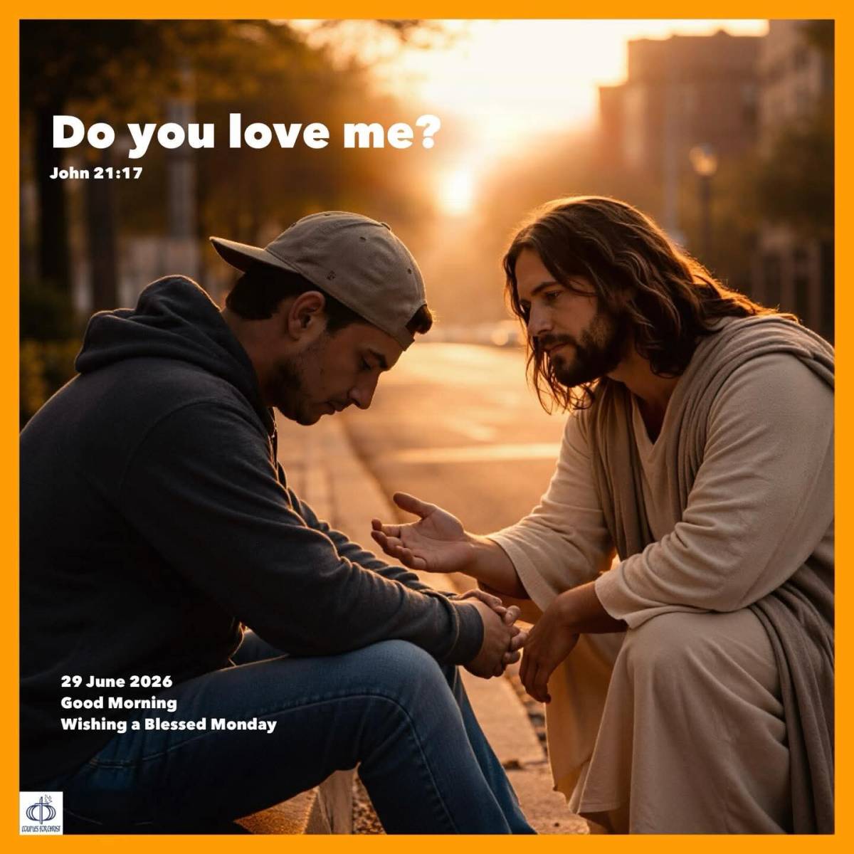 Do you love me?
(John 21:17)