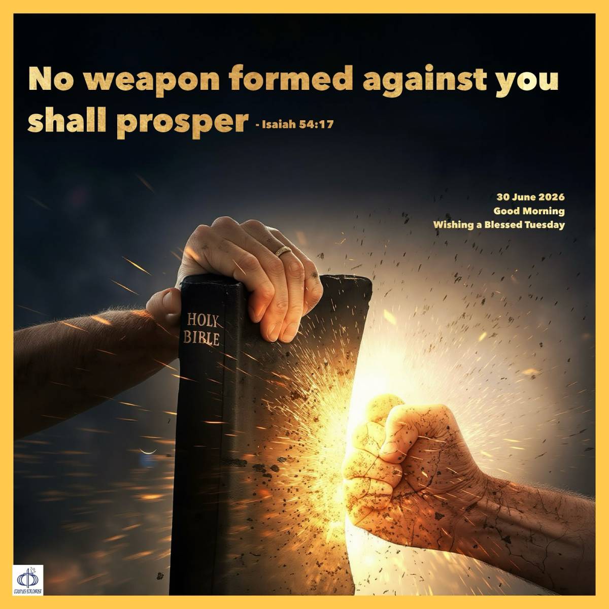 No weapon formed against you shall prosper
(Isaiah 54:17)