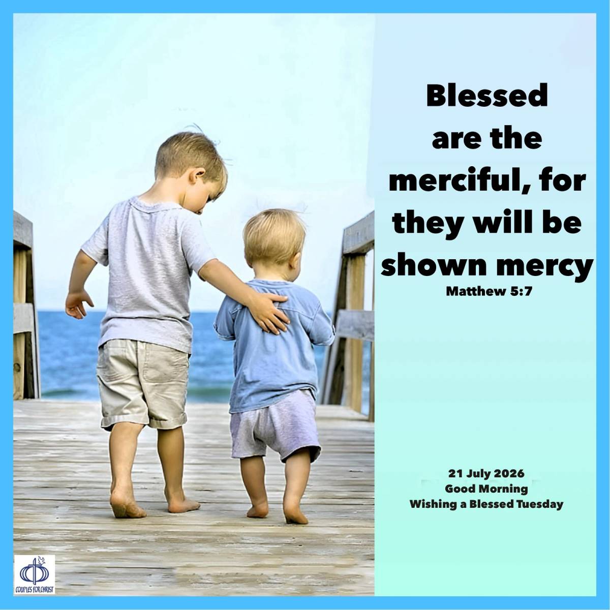 Blessed are the merciful, for they will be shown mercy
(Matthew 5:7)
