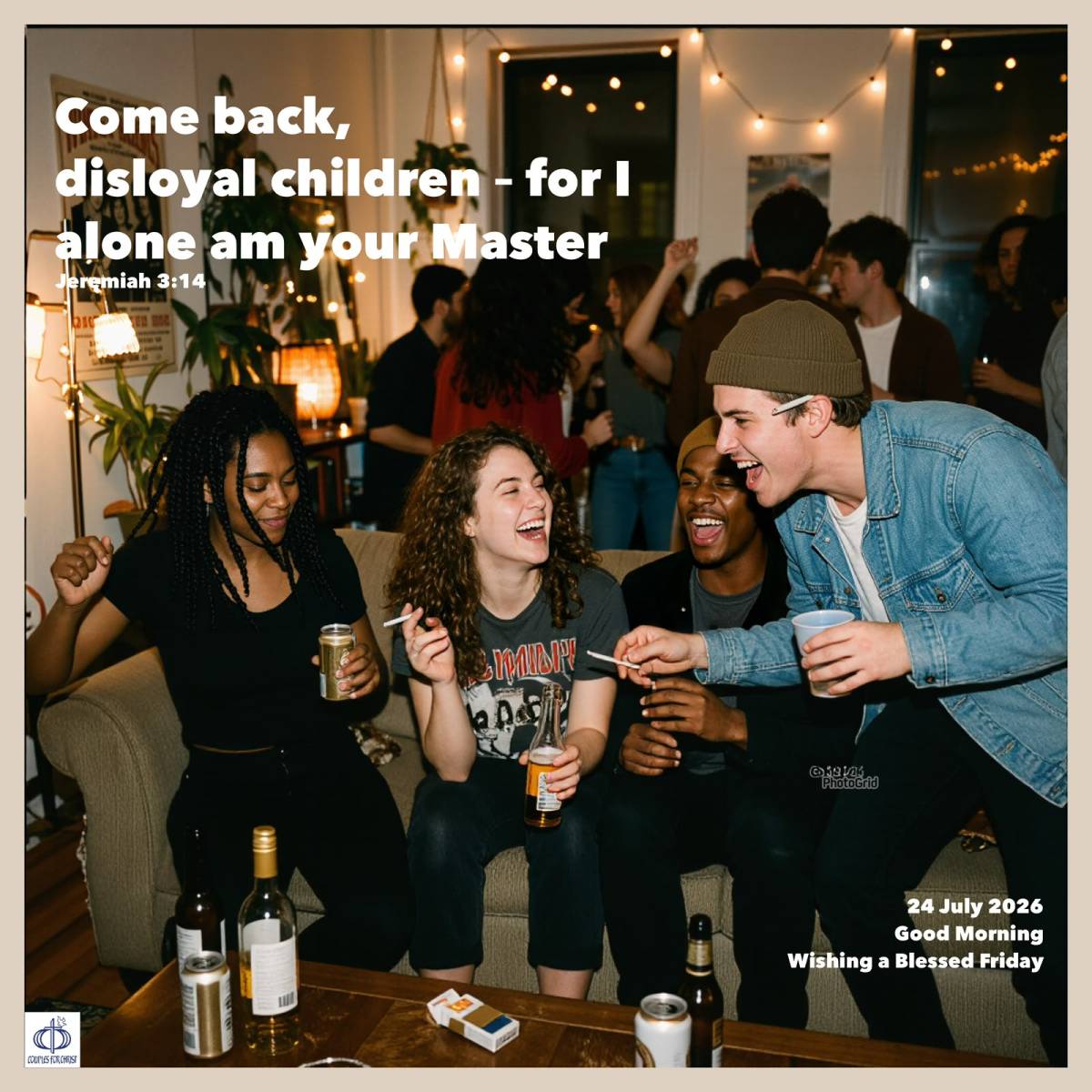Come back,
disloyal children - for I alone am your Master
(Jeremiah 3:14)