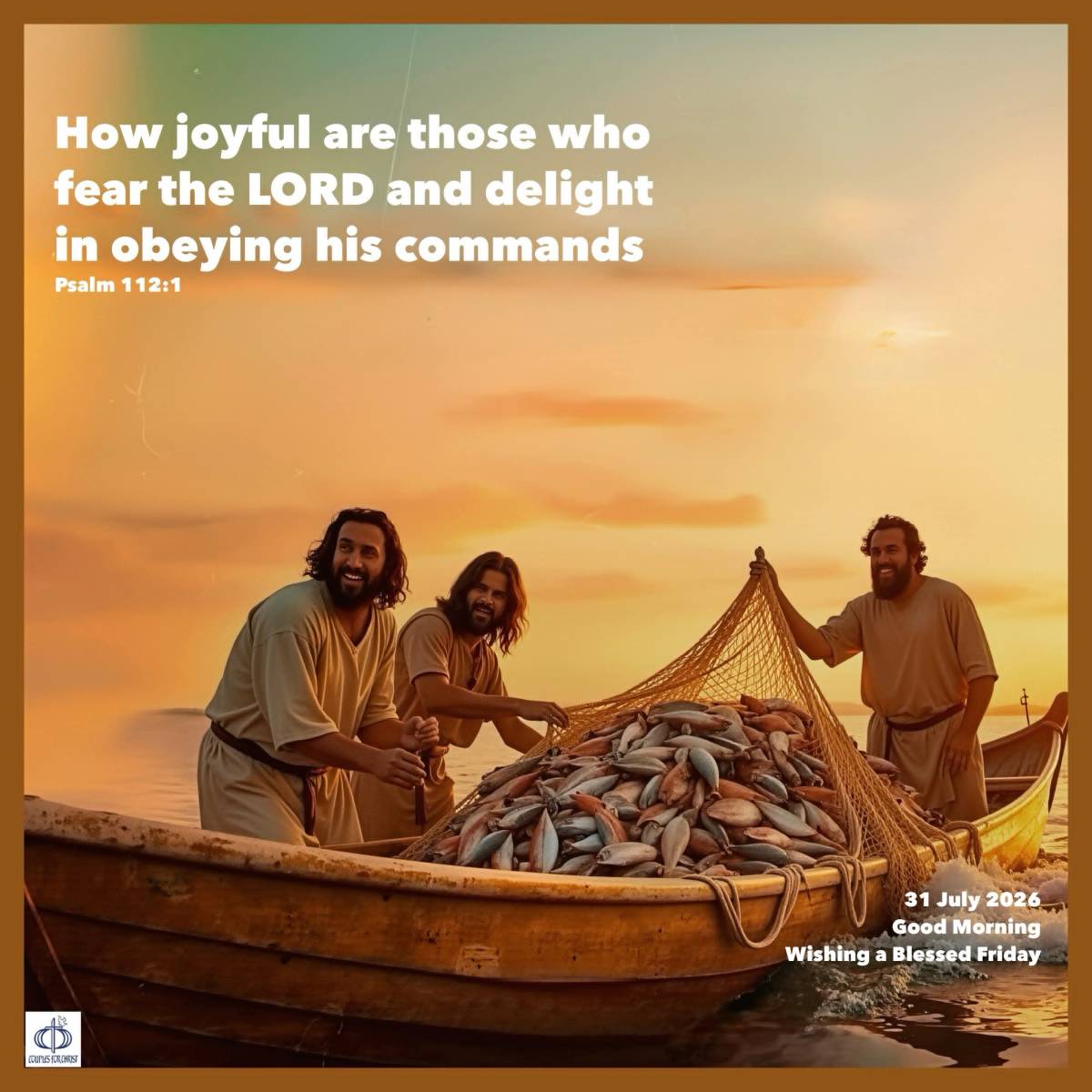 How joyful are those who fear the Lord and delight in obeying his commands
(Psalm 112:1)