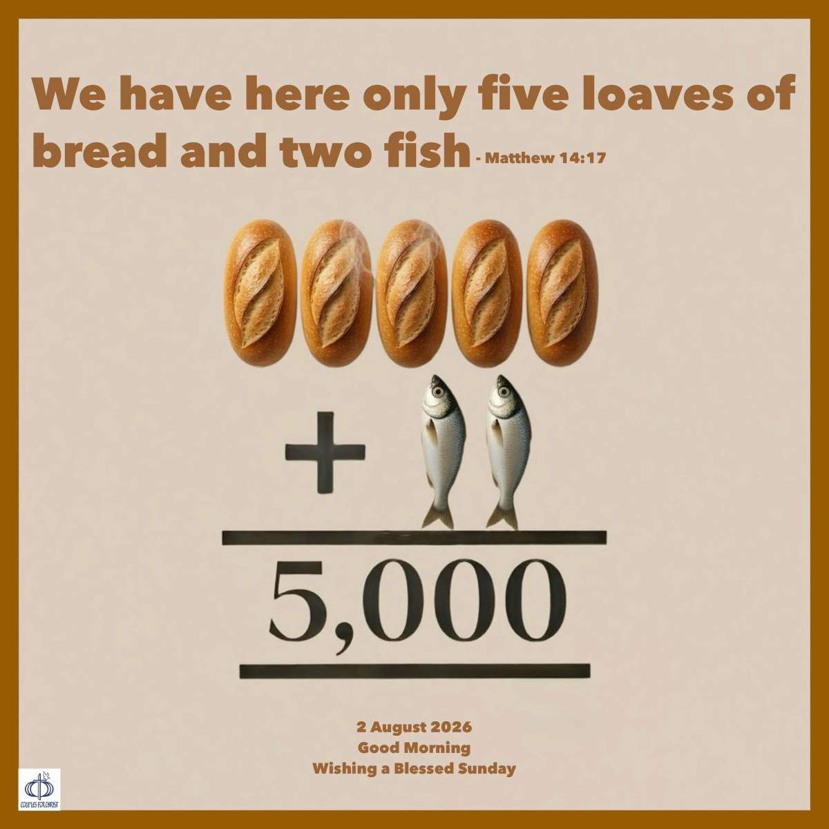 We have here only five loaves of bread and two fish
(Matthew 14:17)
So help us God ๐๐พ