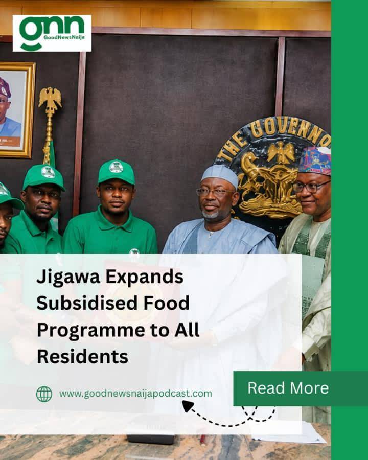 Jigawa Expands Subsidised Food Programme to All Residents
The Jigawa State Government has announced...