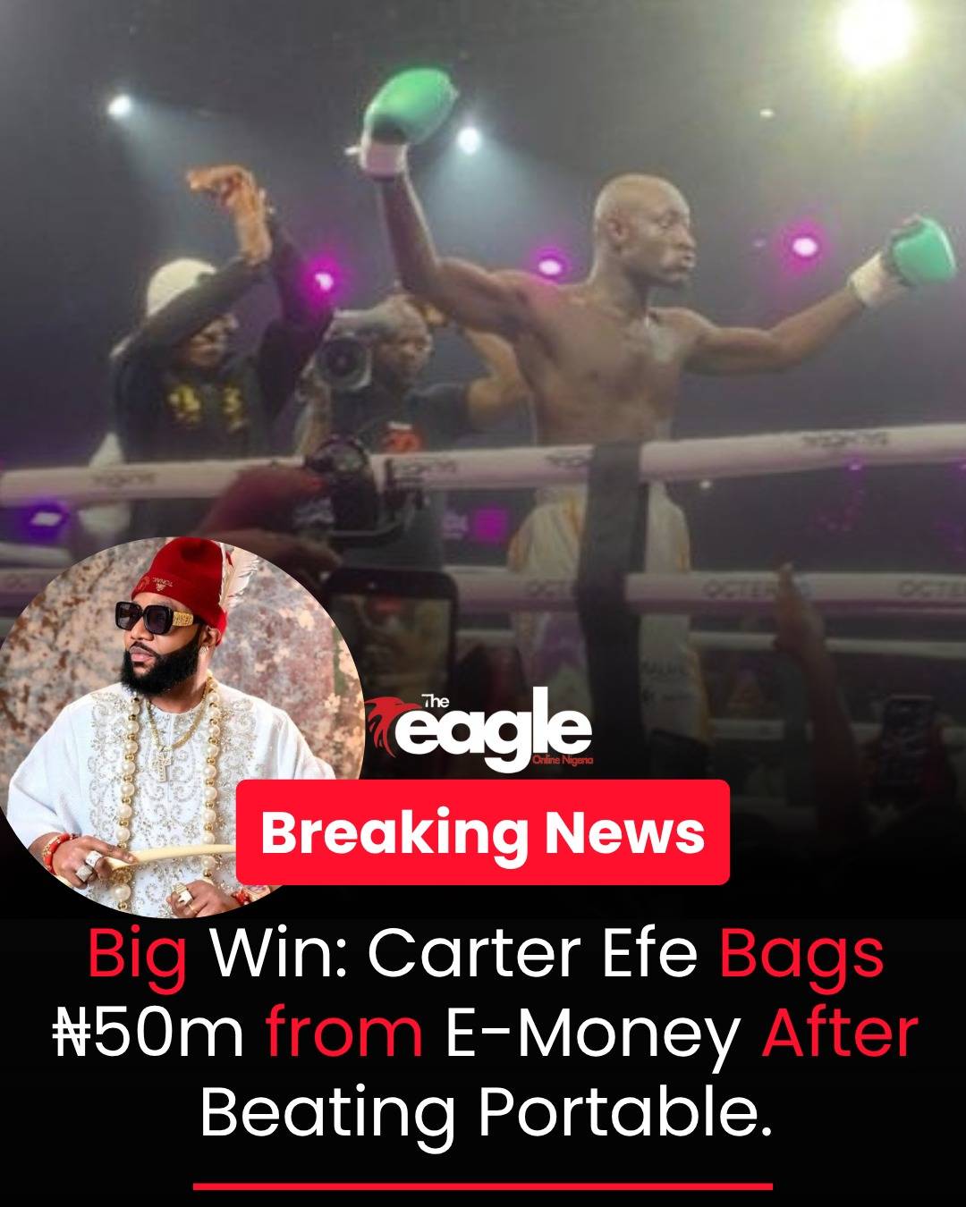 E-Money Confirms ₦50m Reward for Carter Efe After Win Over Portable.

E-Money has confirmed he will...