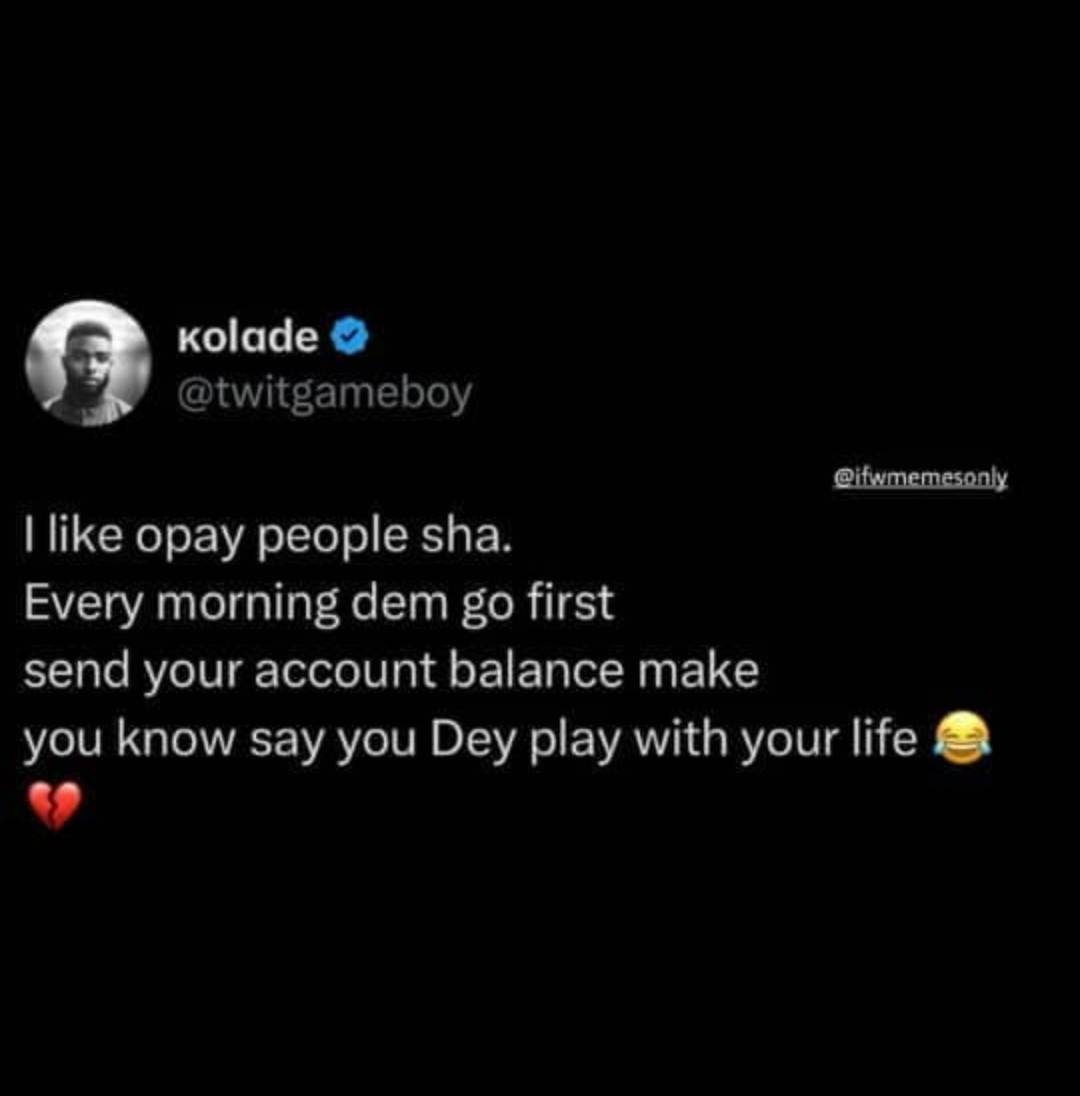 Opay users e don set o.
Your account balance dey threaten you?π€π€