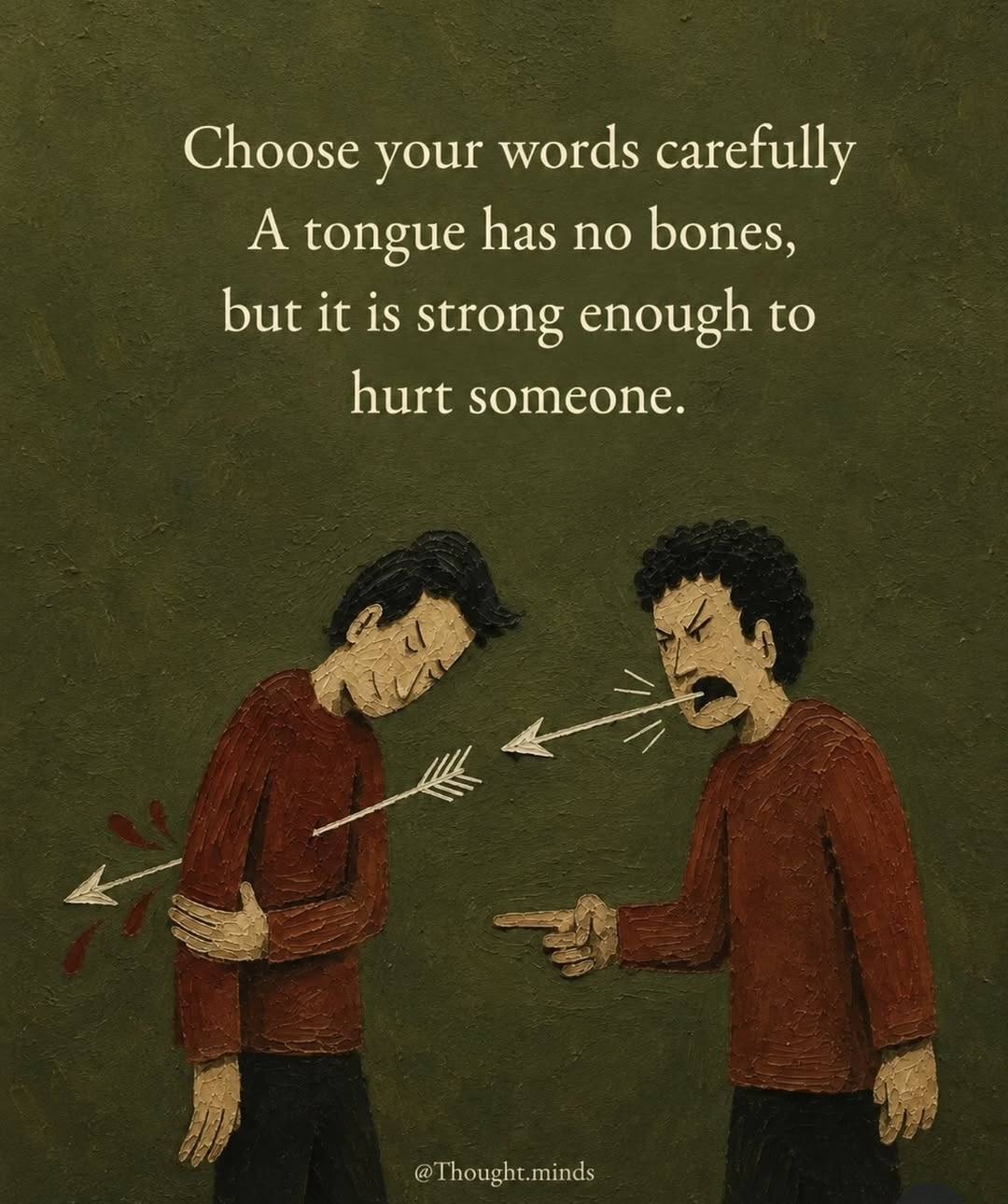 It does not need to be overemphasized that our words can hurt so deeply, and it can heal as well.
D...