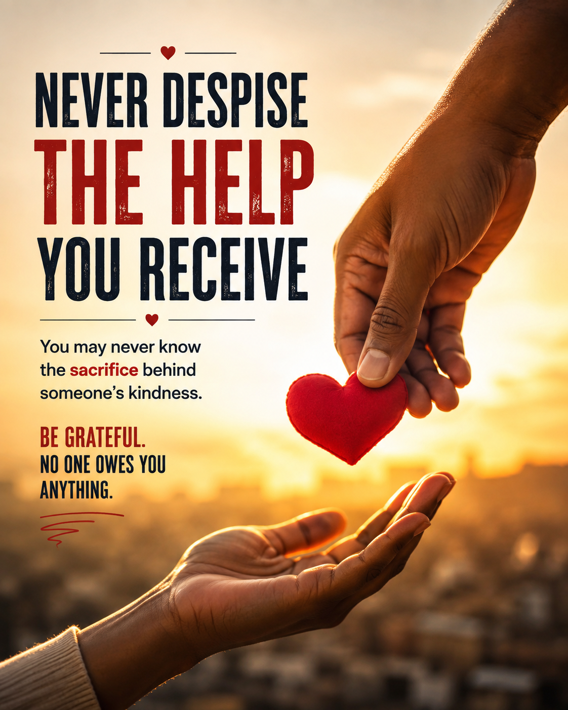 Never Despise the Help You Receive.
Good evening, fam!
Many people judge help by the amount receiv...